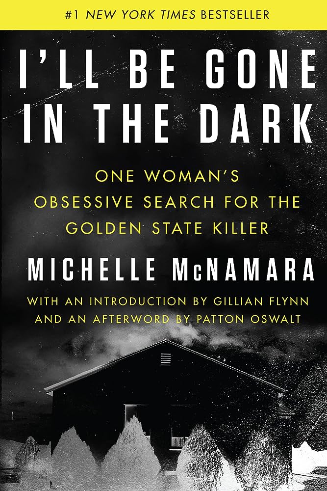 The cover of the book "I'll Be Gone in the Dark," with a photograph of a house in black and white and the title in white font above it.